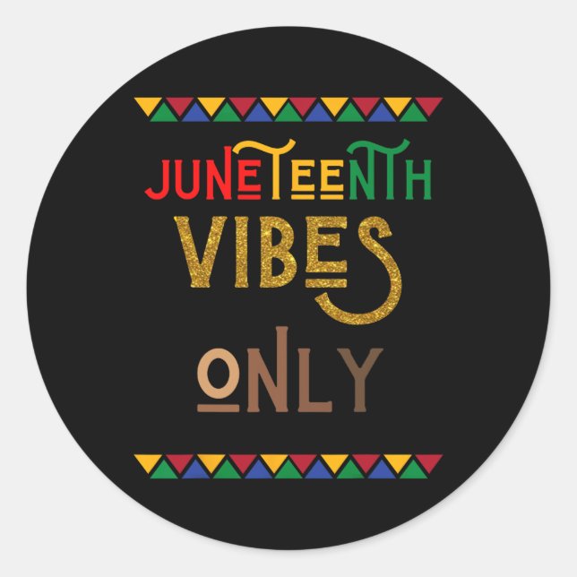 Juneteenth Vibes Only Short Sleeve  Classic Round Sticker (Front)