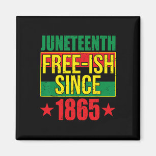 Juneteeth Free-ish Since 1865 Black History Afro-a Magnet
