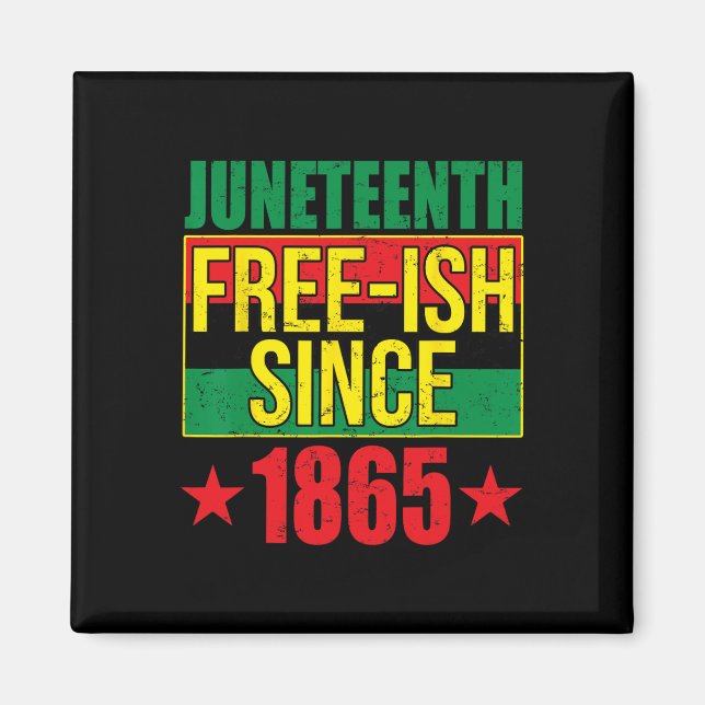 Juneteeth Free-ish Since 1865 Black History Afro-a Magnet (Front)