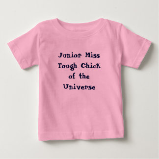 Junior Miss Tough Chick of the Universe Baby Tee