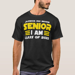 Junior No More Senior I Am Class of 2023 T-Shirt