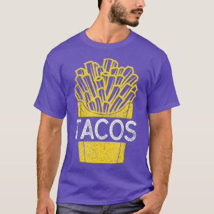 Junk French Fry Tacos Food Taco Fries T-Shirt