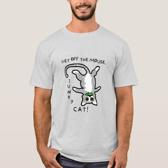 Junky Cat - Get off the mouse! - Tee (Front)