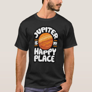 Jupiter Is My Happy Place Astrology 2 T-Shirt