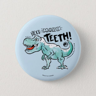 Jurassic World   Need More Teeth 6 Cm Round Badge