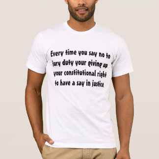 Jury duty is your constitutional right to ... T-Shirt