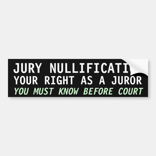 JURY NULLIFICATION, YOUR RIGHT AS A JUROR BUMPER STICKER (Front)