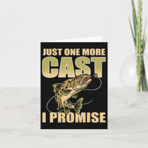 Just 1 More Cast I Promise Fish Fishing Card