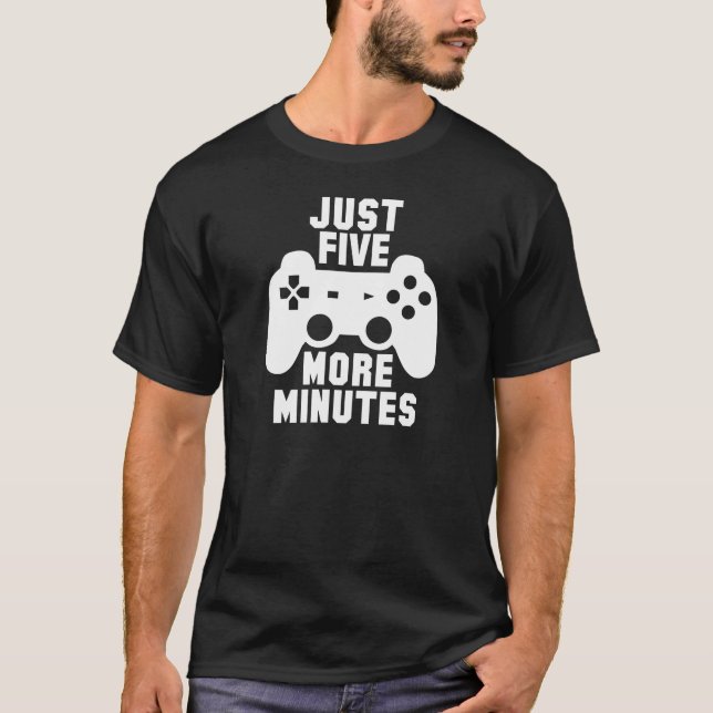 Just 5 More Minutes T-Shirt (Front)