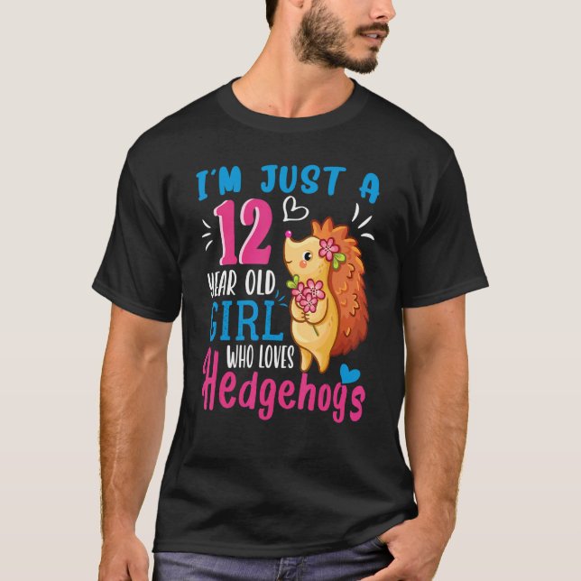 Just A 12 Year Old Girl Who Loves Hedgehogs 12th B T-Shirt (Front)