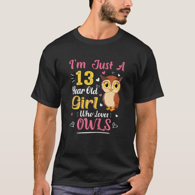 Just A 13 Year Old Girl Who Loves Owls 13th Birthd T-Shirt (Front)