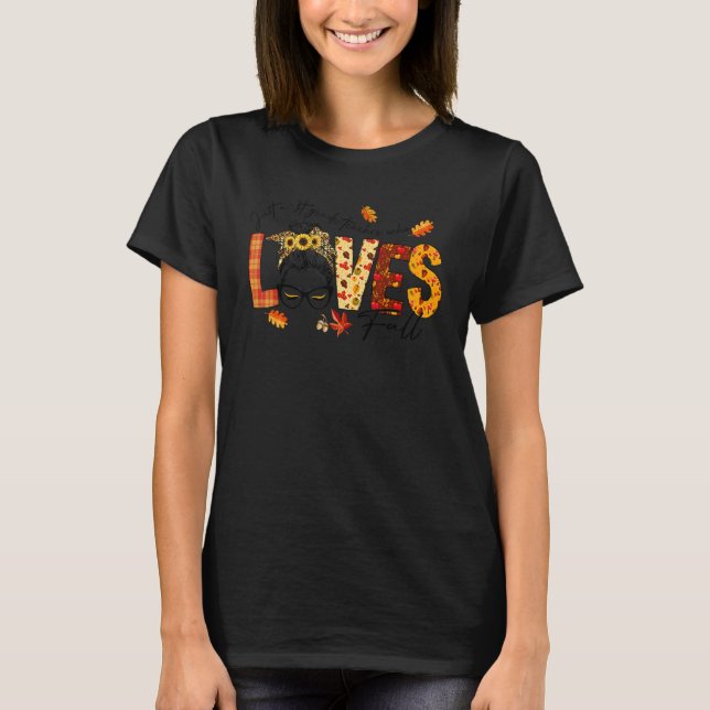 Just A 1st Grade Teacher Who Loves Fall Messy Bun  T-Shirt (Front)