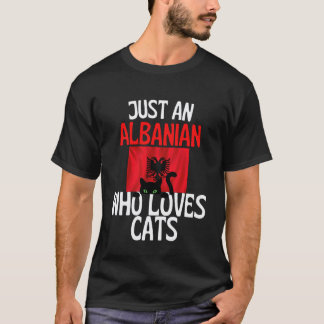 Just A Albanian Who Loves Cats for All of Albania T-Shirt
