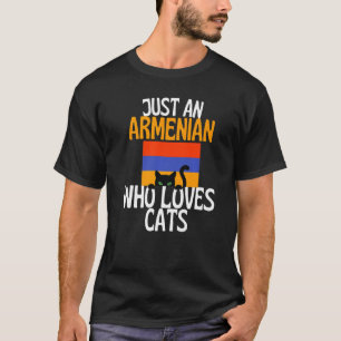Just A Armenian Who Loves Cats For all of Armenia T-Shirt