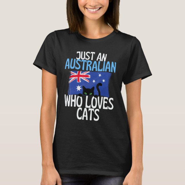 Just A Australian Who Loves Cats For all of Austra T-Shirt (Front)