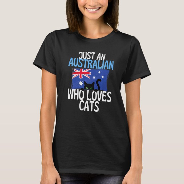 Just A Australian Who Loves Cats For all of Austra T-Shirt (Front)
