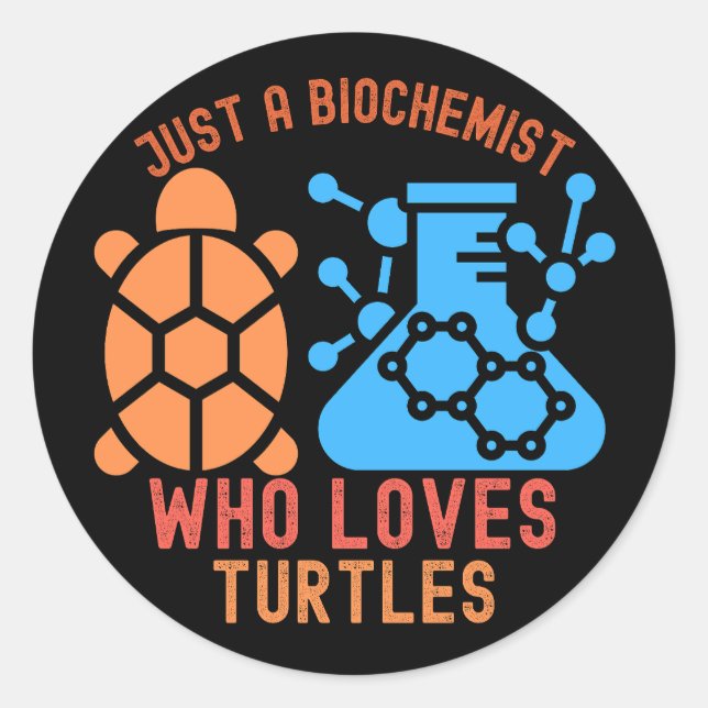 Just a Biochemist Who Loves Turtles Classic Round Sticker (Front)