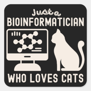 Just a Bioinformatician Who Loves Cats Square Sticker