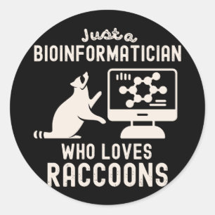 Just a Bioinformatician Who Loves Raccoons Classic Round Sticker