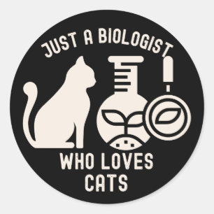 Just a Biologist Who Loves Cats, Biology Graduate Classic Round Sticker