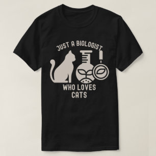 Just a Biologist Who Loves Cats, Biology Graduate T-Shirt