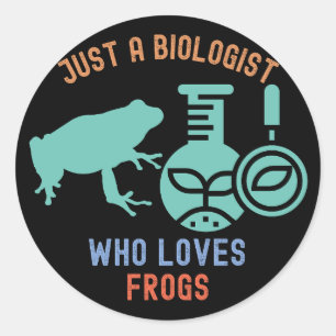 Just a Biologist Who Loves Frogs, Funny Biology Classic Round Sticker