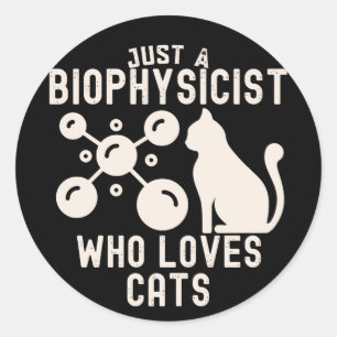 Just a Biophysicist Who Loves Cats Classic Round Sticker