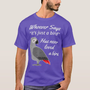 Just A Bird African Grey Parrot T-Shirt
