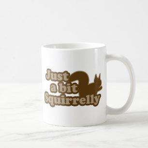 Just a bit Squirrely Coffee Mug