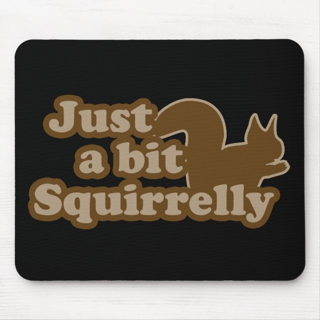 Just a bit Squirrely Mouse Mat (Front)