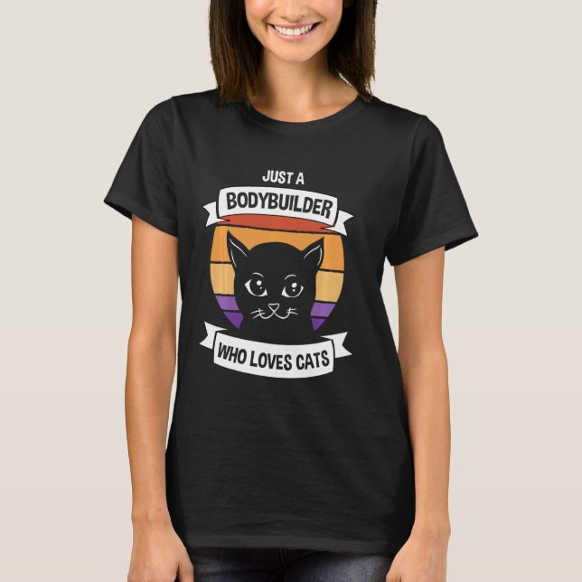 Just A Bodybuilder Who Loves Cats Funny Retro Gym T-Shirt (Front)