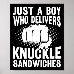 Just A Boy Who Delivers Knuckle Sandwiches  Poster