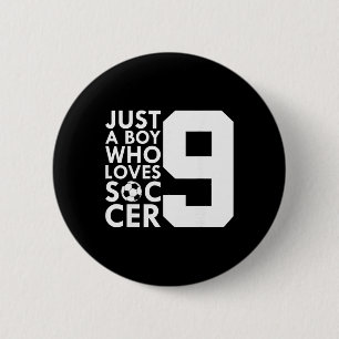 Just A Boy Who Loves 9 Years Soccer 9th Birthday 6 Cm Round Badge