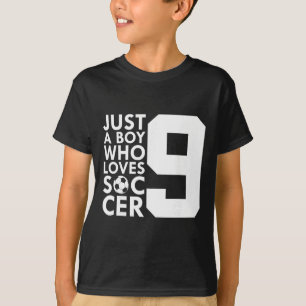 Just A Boy Who Loves 9 Years Soccer 9th Birthday  T-Shirt