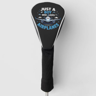 Just A Boy who Loves Aeroplanes Golf Head Cover