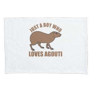 Just A Boy Who Loves Agoutis Cute Agouti Pillowcase