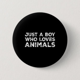 Just A Boy Who Loves Animals 6 Cm Round Badge