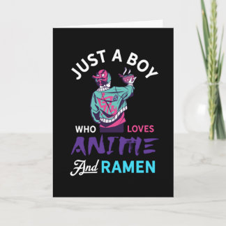 Just a boy who loves anime and ramen, gift for card