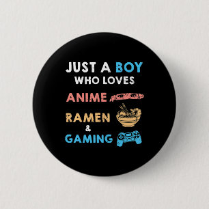 Just a Boy Who Loves Anime Ramen And Gaming Fun Ga 6 Cm Round Badge