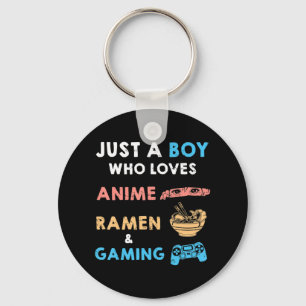 Just a Boy Who Loves Anime Ramen And Gaming Fun Ga Key Ring