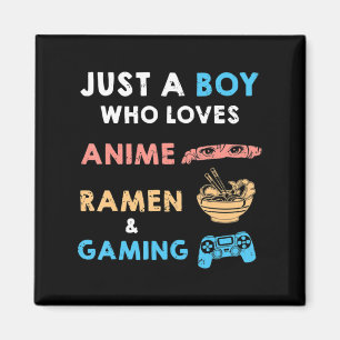 Just a Boy Who Loves Anime Ramen And Gaming Fun Ga Magnet