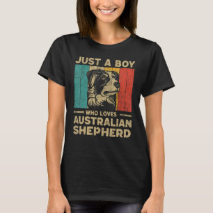 Just A Boy Who Loves Australian Shepherd for Boys T-Shirt