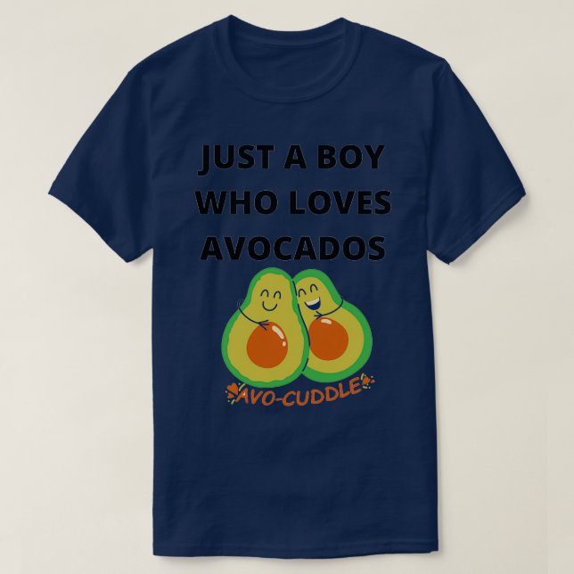 just a boy who loves avocados gift for avocados lo T-Shirt (Design Front)
