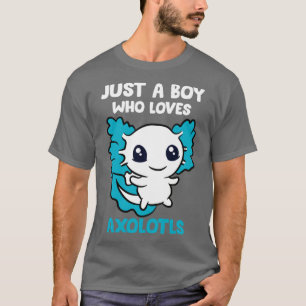 Just A boy Who Loves Axolotls Axolotl Gift Funny F T-Shirt