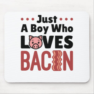 Just a Boy Who Loves Bacon Mouse Mat