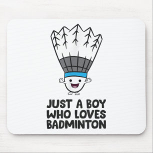 Just A Boy Who Loves Badminton Mouse Mat