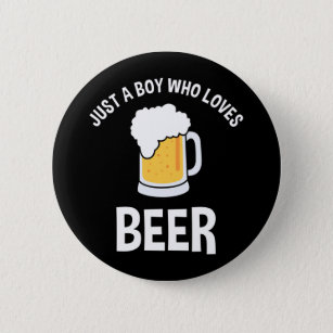 Just A Boy Who Loves Beer 6 Cm Round Badge
