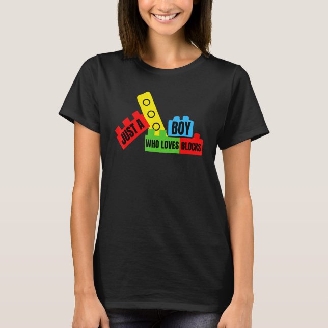 Just a Boy who Loves Blocks  Brick Builder T-Shirt (Front)