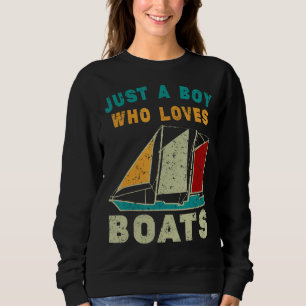 Just A Boy Who Loves Boats Fishing And Summer Picn Sweatshirt