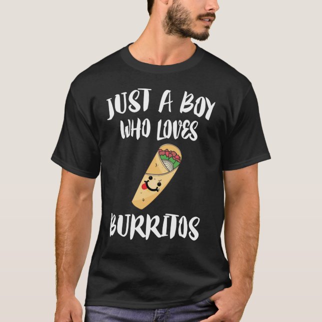 Just A Boy Who Loves Burritos Food T-Shirt (Front)